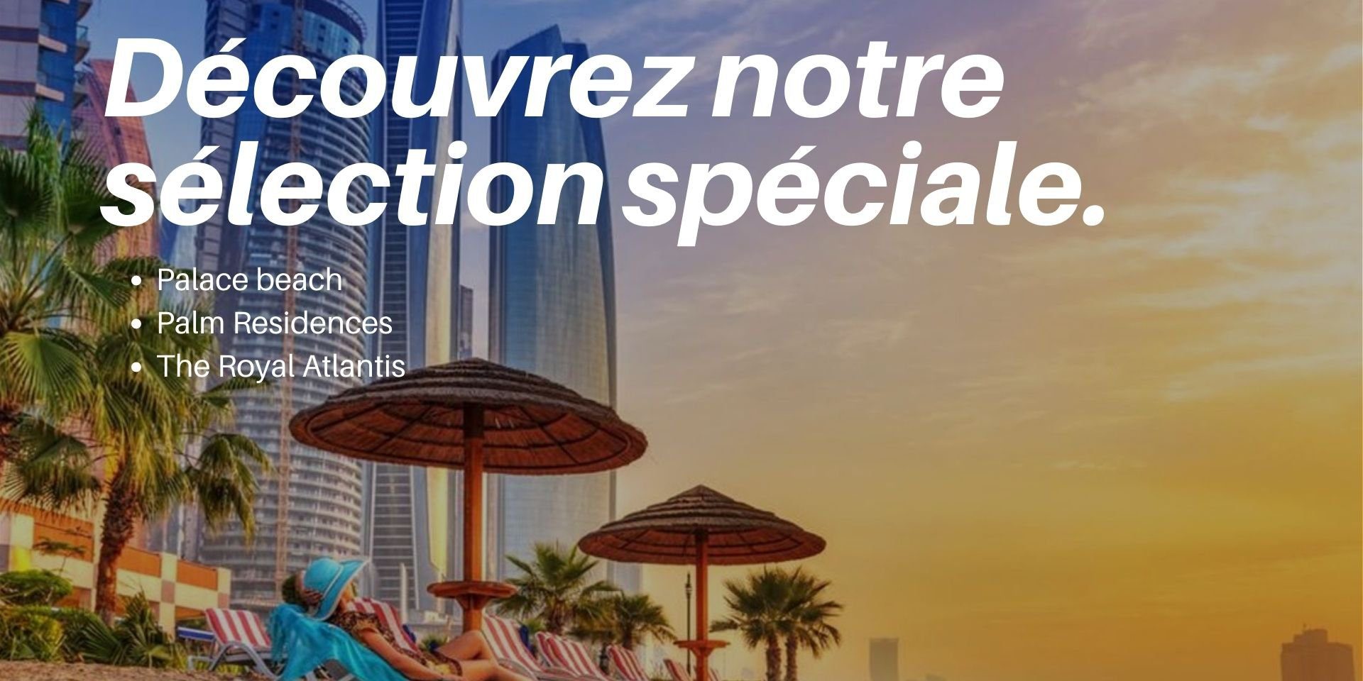 Découvrez notre selection spéciale “Résidences en front de mer à Dubaï”