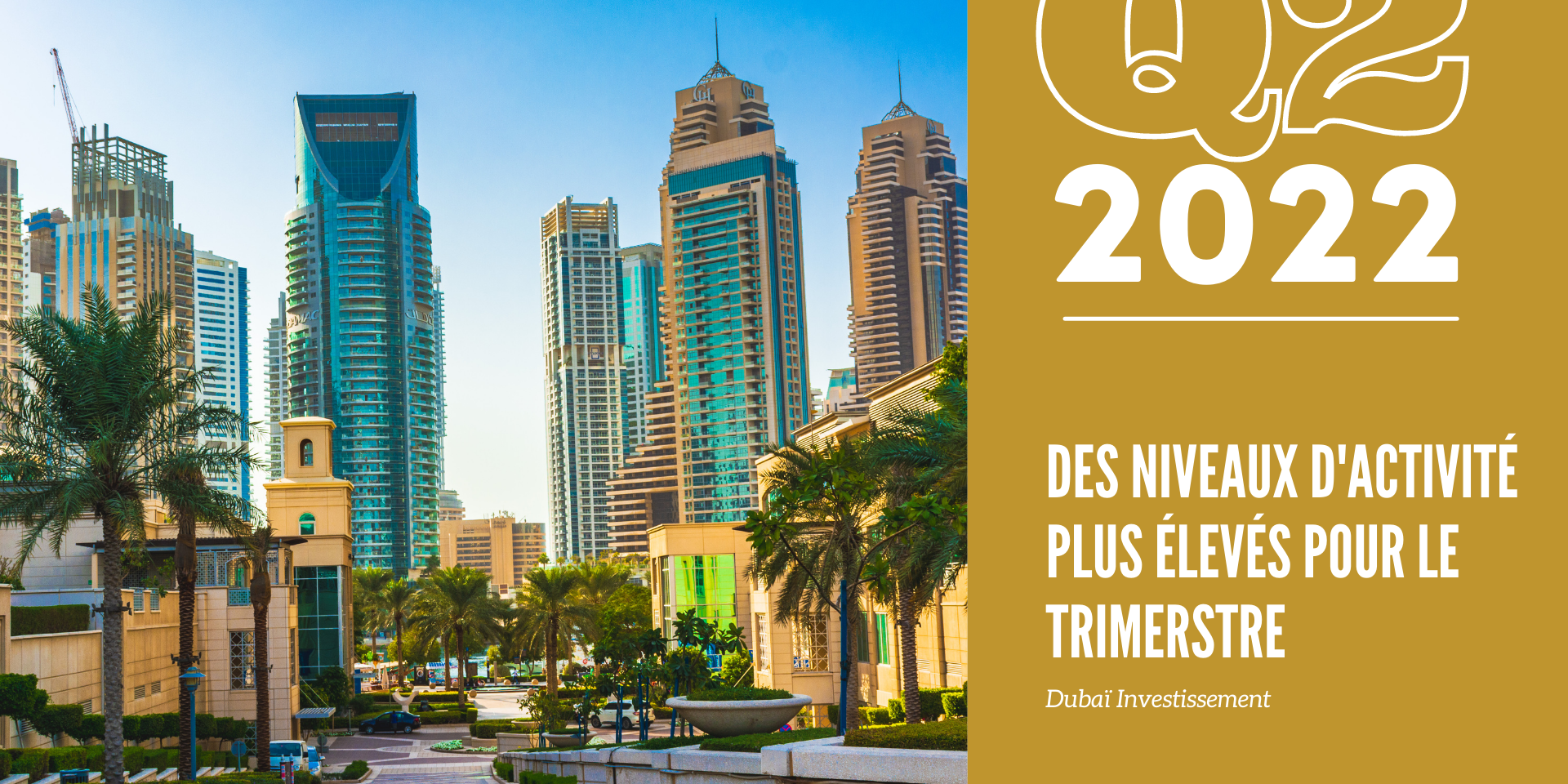 Marché immobilier de Dubaï Q2 2022 : les tendances et les perfomances du marché