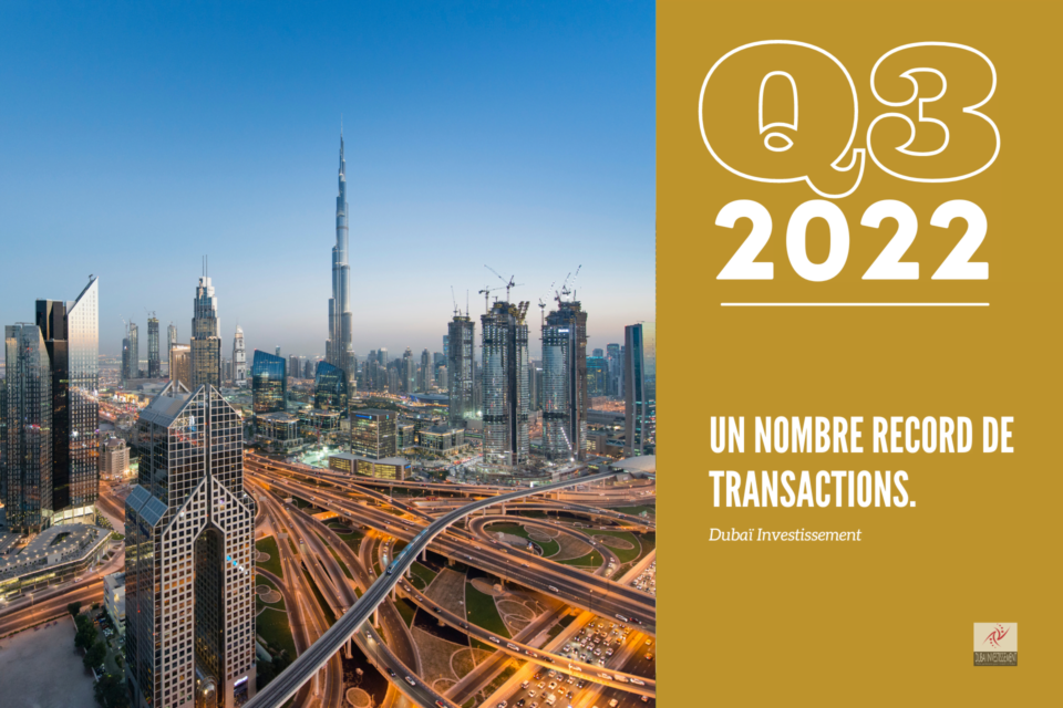 Marché immobilier de Dubaï au T3 2022 : un nombre record de transactions.